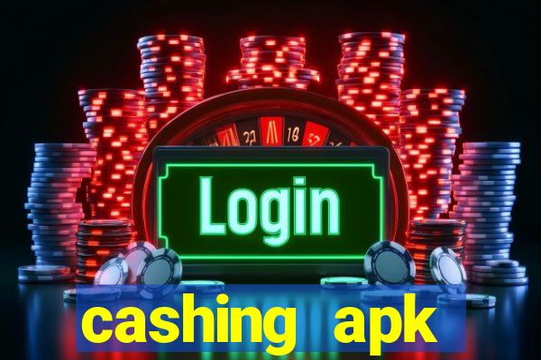 cashing apk dinheiro infinito